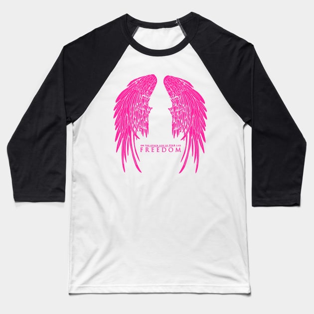 On The Other Side of Fear Lies Freedom - Pink Version Baseball T-Shirt by AbundanceSeed
